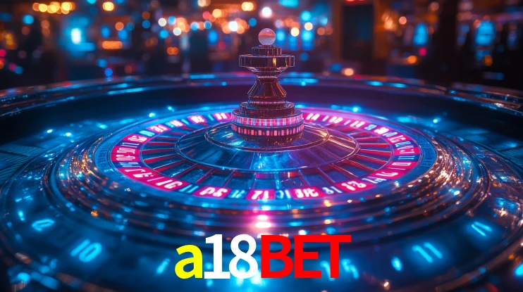 Explore as vantagens do a18bet: serviço profissional e confiabilidade